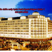 Sửa Chữa Máy Lạnh Park Hyatt Saigon Quận 1 TP.HCM Uy Tín, Chuyên Nghiệp