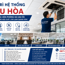Bảo Trì Hệ Thống Điều Hòa Cho Tòa Nhà Văn Phòng Và Cao Ốc – Giải Pháp Duy Trì Hiệu Suất Làm Lạnh Quanh Năm