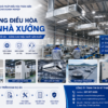 Hệ Thống Điều Hòa Cho Nhà Xưởng – Giải Pháp Làm Mát Giúp Doanh Nghiệp Tăng Hiệu Suất Sản Xuất