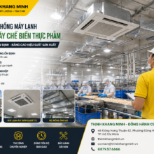 Thi Công Hệ Thống Máy Lạnh Cho Nhà Máy Chế Biến Thực Phẩm – Đảm Bảo Nhiệt Độ Ổn Định, Nâng Cao Hiệu Suất Sản Xuất