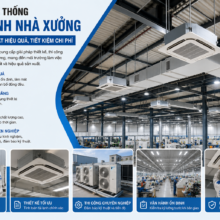 Thi Công Hệ Thống Máy Lạnh Cho Nhà Xưởng – Giải Pháp Làm Mát Hiệu Quả, Tiết Kiệm Chi Phí