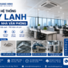 Thi Công Hệ Thống Máy Lạnh Cho Tòa Nhà Văn Phòng – Nâng Cao Hiệu Suất, Tiết Kiệm Chi Phí