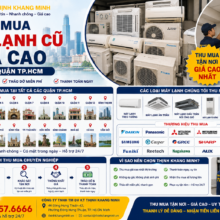 Thu Mua Máy Lạnh Cũ Giá Cao Tại Các Quận TP.HCM – Khảo Sát Tận Nơi, Thanh Toán Nhanh